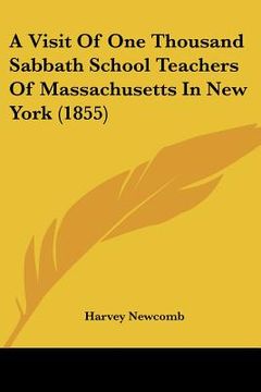 portada a visit of one thousand sabbath school teachers of massachusetts in new york (1855) (in English)