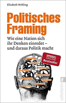 portada Politisches Framing: Wie Eine Nation Sich ihr Denken Einredet - und Daraus Politik Macht (en Alemán)