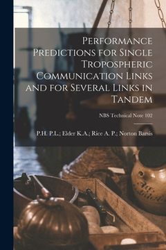 portada Performance Predictions for Single Tropospheric Communication Links and for Several Links in Tandem; NBS Technical Note 102 (en Inglés)