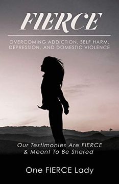 portada Fierce: Overcoming Addiction, Self Harm, Depression, and Domestic Violence (en Inglés)
