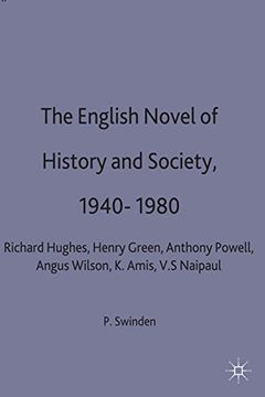 portada The English Novel of History and Society, 1940–80: Richard Hughes, Henry Green, Anthony Powell, Angus Wilson, Kingsley Amis, V. S. Naipaul (Studies in 20th Century Literature)