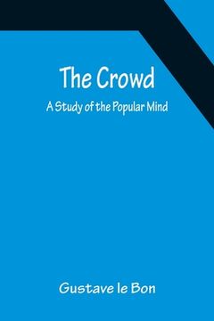 portada The Crowd; A Study of the Popular Mind (en Inglés)