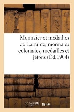 portada Monnaies Et Médailles de Lorraine, Monnaies Coloniales, Medailles Et Jetons (en Francés)