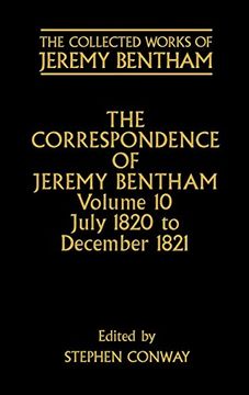 portada The Collected Works of Jeremy Bentham: The Correspondence of Jeremy Bentham: Volume 10: July 1820 to December 1821: Correspondence v. 10: (in English)