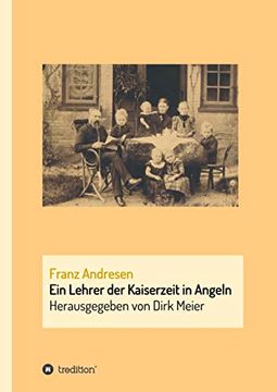 portada Franz Andresen ein Lehrer der Kaiserzeit in Angeln (en Alemán)