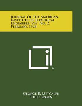 portada Journal of the American Institute of Electrical Engineers, V47, No. 2, February, 1928 (en Inglés)