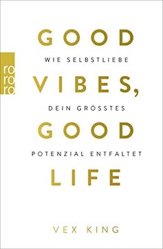 portada Good Vibes, Good Life: Wie Selbstliebe Dein Größtes Potenzial Entfaltet (in German)