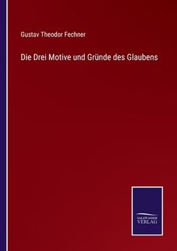 portada Die Drei Motive und Gründe des Glaubens (in German)