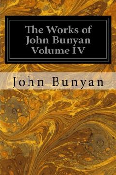 portada The Works of John Bunyan Volume IV: With an Introduction to Each Treatise, Notes, and a Life of His Life, Times, and Contemporaries