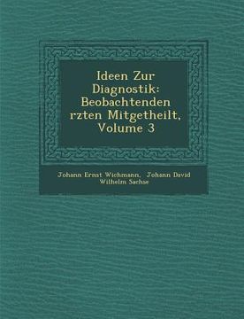 portada Ideen Zur Diagnostik: Beobachtenden Rzten Mitgetheilt, Volume 3 (en Alemán)