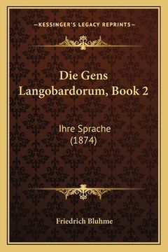 portada Die Gens Langobardorum, Book 2: Ihre Sprache (1874) (in German)