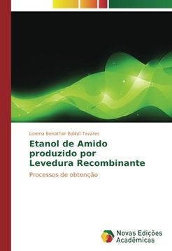 portada Etanol de Amido produzido por Levedura Recombinante: Processos de obtenção (Portuguese Edition)