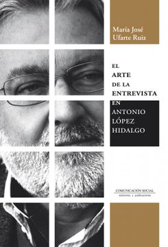 portada El Arte de la Entrevista en Antonio Lopez Hidalgo