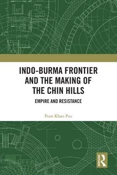 portada Indo-Burma Frontier and the Making of the Chin Hills: Empire and Resistance (in English)