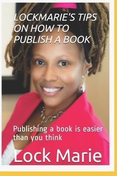 portada Lockmarie's Tips on How to Publish a Book: Publishing a book is easier than you think (in English)