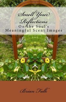 portada Smell Your Reflections: On the Soul's Meaningful Scent Images (en Inglés)
