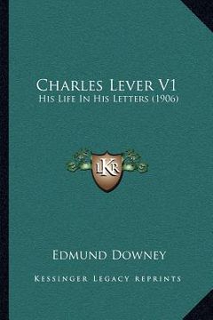 portada charles lever v1: his life in his letters (1906) (en Inglés)