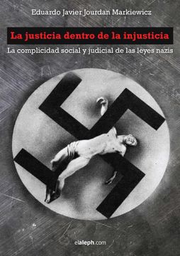 portada La Justicia Dentro de la Injusticia: La Complicidad Social y Judicial de las Leyes Nazis