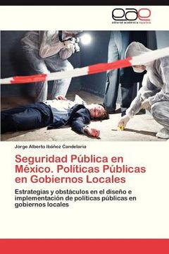 portada seguridad publica en mexico. politicas publicas en gobiernos locales (in Spanish)