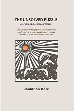 portada The Unsolved Puzzle: Interactions, not Measurements: 1 (One) (en Inglés)