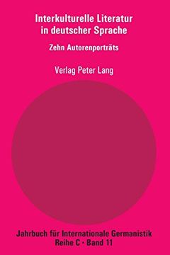 portada Interkulturelle Literatur in Deutscher Sprache; Zehn Autorenporträts (11): Zehn Autorenportraets (Jahrbuch Fuer Internationale Germanistik c) (en Alemán)