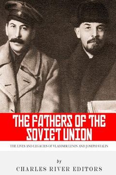 portada The Fathers of the Soviet Union: The Lives and Legacies of Vladimir Lenin and Joseph Stalin (en Inglés)