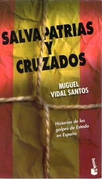 portada Salvapatrias y Cruzados. Historias de los Golpes de Estado en España. (in Spanish)
