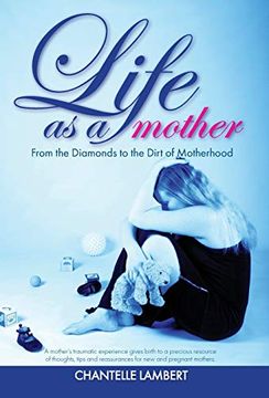 portada Life as a Mother: From the Diamonds to the Dirt of Motherhood (en Inglés)