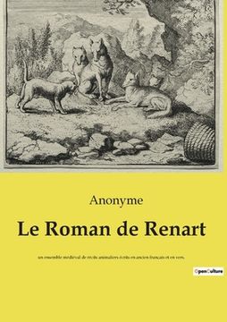 portada Le Roman de Renart: un ensemble médiéval de récits animaliers écrits en ancien français et en vers. (en Francés)