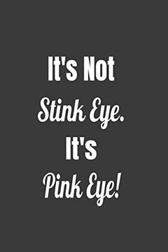 portada It's not Stink Eye. It's Pink Eye! (Novelty Nots for Opticians) (en Inglés)