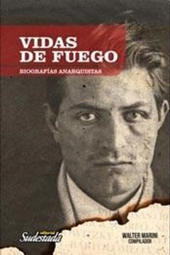 portada Vidas de Fuego. Biografias Anarquistas (in Spanish)