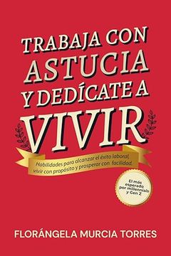 portada TRABAJA CON ASTUCIA Y DEDÍCATE A VIVIR