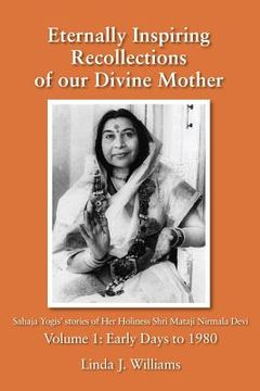 portada Eternally Inspiring Recollections of Our Divine Mother, Volume 1: Early Days to 1980 (en Inglés)