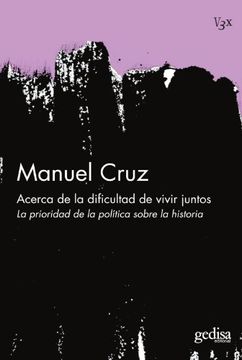 portada Acerca de la Dificultad de Vivir Juntos: La Prioridad de la Política Sobre la Historia: 309003 (Visión 3x) (in Spanish)
