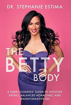 portada The Betty Body: A Geeky Goddess'Guide to Intuitive Eating, Balanced Hormones, and Transformative sex (en Inglés)