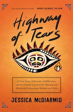 portada Highway of Tears: A True Story of Racism, Indifference, and the Pursuit of Justice for Missing and Murdered Indigenous Women and Girls (en Inglés)