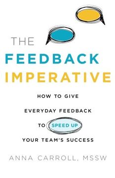 portada The Feedback Imperative: How to Give Everyday Feedback to Speed up Your Team'S Success (in English)