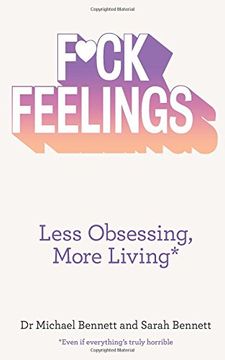 portada F*ck Feelings: Less Obsessing, More Living