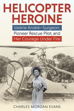portada Helicopter Heroine: Valérie André―Surgeon, Pioneer Rescue Pilot, and her Courage Under Fire (in English)