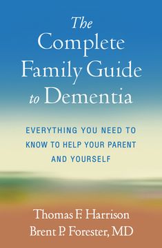 portada The Complete Family Guide to Dementia: Everything you Need to Know to Help Your Parent and Yourself (en Inglés)