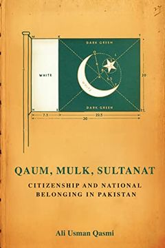 portada Qaum, Mulk, Sultanat: Citizenship and National Belonging in Pakistan (South Asia in Motion) 