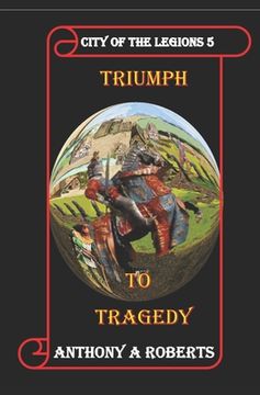 portada City of the legions 5.: Triumph to Tragedy (in English)