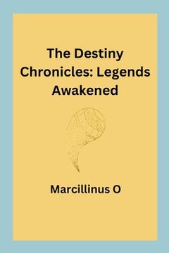 portada The Destiny Chronicles: Legends Awakened (en Inglés)