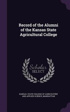 portada Record of the Alumni of the Kansas State Agricultural College (en Inglés)