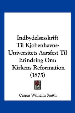 portada Indbydelsesskrift Til Kjobenhavns-Universitets Aarsfest Til Erindring Om: Kirkens Reformation (1875)