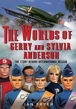 portada The Worlds of Gerry and Sylvia Anderson: The Story Behind International Rescue