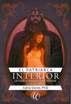 portada El Patriarca Interior: La Fuerza Invisible que Retiene a las Mujeres (in Spanish)