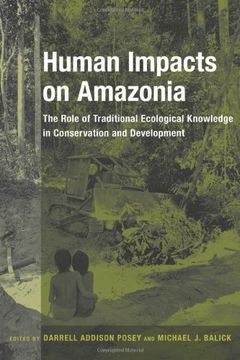 portada Human Impacts on Amazonia: The Role of Traditional Ecological Knowledge in Conservation and Development (Biology and Resource Management Series) (en Inglés)