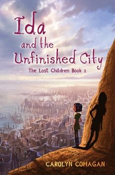 portada Ida and the Unfinished City: The Lost Children Book 2 (en Inglés)
