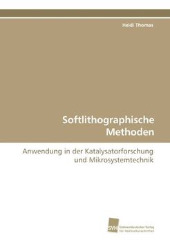 portada Softlithographische Methoden: Anwendung in der Katalysatorforschung und Mikrosystemtechnik
